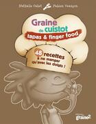 Couverture du livre « Graine de cuistot ; tapas & finger food ; 48 recettes à ne manger qu'avec les doigts » de Nathalie Cahet aux éditions Graine2
