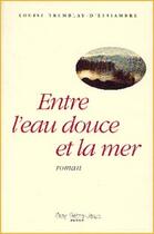 Couverture du livre « Entre l'eau douce et la mer » de Tremblay-D'Essiambre aux éditions Saint-jean Editeur