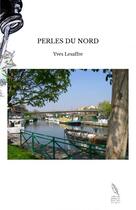 Couverture du livre « PERLES DU NORD » de Yves Lesaffre aux éditions Thebookedition.com