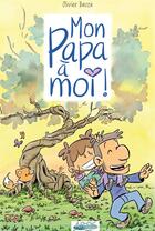 Couverture du livre « Mon papa a moi ! - t01 - mon papa a moi ! » de Olivier Bauza aux éditions Artis