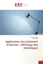 Couverture du livre « Application de traitement d'alarmes : Affichage des statistiques » de Kachroudi Eya aux éditions Editions Universitaires Europeennes