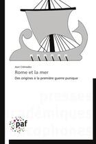 Couverture du livre « Rome et la mer - des origines a la premiere guerre punique » de Cremades Jean aux éditions Presses Academiques Francophones