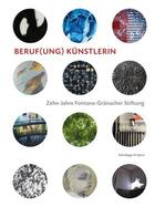 Couverture du livre « Beruf(ung) kunstlerin - 10 jahre fontana-granacher stiftung /allemand » de Re Irene Stoll-Kern aux éditions Scheidegger