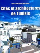 Couverture du livre « Cités et architectures de Tunisie » de Leila Ammar aux éditions Nirvana