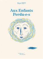 Couverture du livre « Aux enfants perdu.e.s » de Sam Rey aux éditions Baudelaire