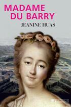 Couverture du livre « Madame du Barry » de Jeanine Huas aux éditions Tallandier