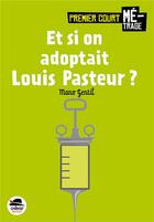 Couverture du livre « Et si on adoptait Louis Pasteur ? » de Mano Gentil aux éditions Oskar