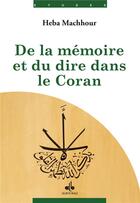 Couverture du livre « De la mémoire et du dire dans le Coran » de Heba Machhour aux éditions Albouraq