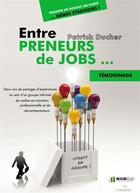 Couverture du livre « Entre preneurs de jobs... » de Patrick Ducher aux éditions Bookelis