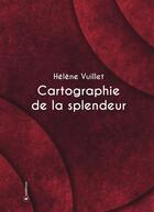 Couverture du livre « Cartographie de la splendeur » de Helene Vuillet aux éditions Publishroom