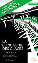 Couverture du livre « La compagnie des glaces ; INTEGRALE T.3 ET T.4 » de Georges-Jean Arnaud aux éditions French Pulp