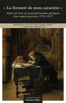 Couverture du livre « La fermeté de mon caractère : Gibert de L'isle ou les pérégrinations politiques d'un notaire parisien (1754-1837) » de Charles Antoine Gibert De L'Isle aux éditions Champ Vallon