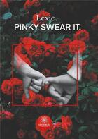 Couverture du livre « Pinky Swear It » de Lexie. aux éditions Le Lys Bleu