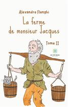 Couverture du livre « La ferme de Monsieur Jacques Tome 2 » de Flenghi Alexandre aux éditions Le Lys Bleu