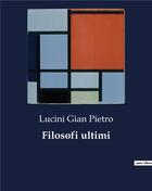 Couverture du livre « Filosofi ultimi » de Lucini Gian Pietro aux éditions Culturea