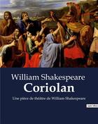 Couverture du livre « Coriolan : Une pièce de théâtre de William Shakespeare » de William Shakespeare aux éditions Culturea