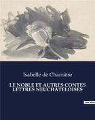 Couverture du livre « LE NOBLE ET AUTRES CONTES LETTRES NEUCHÂTELOISES » de De Charriere I. aux éditions Culturea