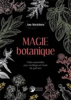 Couverture du livre « Magie botanique ; huiles essentielles pour sortilèges et rituels de guérison » de Amy Blackthorn aux éditions Danae