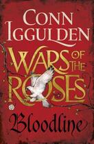 Couverture du livre « Wars Of The Roses: Bloodline » de Conn Iggulden aux éditions Michael Joseph