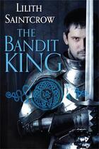 Couverture du livre « The Bandit King » de Lilith Saintcrow aux éditions Little Brown Book Group Digital