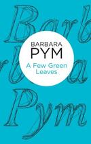 Couverture du livre « A Few Green Leaves » de Barbara Pym aux éditions Pan Macmillan