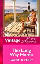 Couverture du livre « The Long Way Home (Mills & Boon Vintage Superromance) » de Cathryn Parry aux éditions Mills & Boon Series