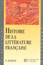 Couverture du livre « Histoire de la littérature française » de Darcos aux éditions Hachette Education