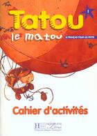 Couverture du livre « Tatou le matou 1 : cahier d'activités » de Muriel Piquet et Hugues Denisot aux éditions Hachette Fle