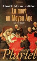 Couverture du livre « La mort au Moyen Age XIII-XVI siècle » de Danièle Alexandre-Bidon aux éditions Pluriel