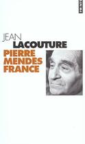 Couverture du livre « Pierre Mendès France » de Jean Lacouture aux éditions Points