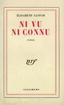 Couverture du livre « Ni vu ni connu » de Gaspar Elisabeth aux éditions Gallimard