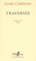 Couverture du livre « Carnets - xii - traversee - (1990) » de Louis Calaferte aux éditions Gallimard