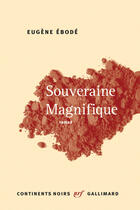 Couverture du livre « Souveraine magnifique » de Eugene Ebode aux éditions Gallimard