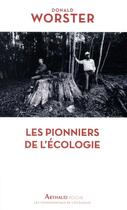 Couverture du livre « Les pionniers de l'écologie » de Donald Worster aux éditions Arthaud