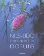 Couverture du livre « L'art dans la nature » de Nils Udo aux éditions Flammarion