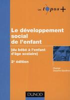 Couverture du livre « Le développement social de l'enfant ; du bebé à l'enfant d'âge scolaire (2e édition) » de Chantal Zaouche-Gaudron aux éditions Dunod