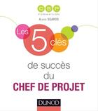 Couverture du livre « Les 5 clés : les 5 clés de succès du chef de projet » de Csp Formation aux éditions Dunod