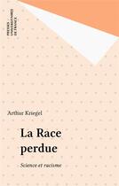 Couverture du livre « La race perdue ; science et racisme » de Annie Kriegel aux éditions Puf