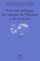 Couverture du livre « Pour une politique des sciences de l'homme et de la societe - recueil des travaux du conseil nationa » de Alain Supiot aux éditions Puf