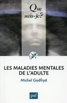 Couverture du livre « Les maladies mentales de l'adulte » de Michel Godfryd aux éditions Que Sais-je ?