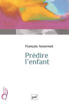 Couverture du livre « Prédire l'enfant » de Francois Ansermet aux éditions Puf