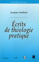 Couverture du livre « Écrits de théologie pratique » de Jacques Audinet aux éditions Cerf