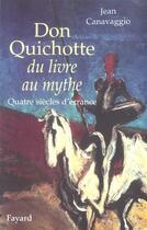 Couverture du livre « Don Quichotte du livre au mythe : Quatre siècles d'errance » de Jean Canavaggio aux éditions Fayard