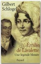 Couverture du livre « Emilie de Lavalette » de Gilbert Schlogel aux éditions Fayard