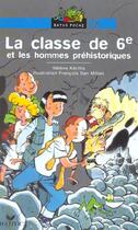 Couverture du livre « La Classe De 6e Et Les Hommes Prehistoriques » de Helene Kerillis et Francois San Millan aux éditions Hatier