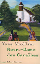 Couverture du livre « Notre-Dame des Caraïbes » de Yves Viollier aux éditions Robert Laffont