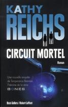 Couverture du livre « Circuit mortel » de Kathy Reichs aux éditions Robert Laffont