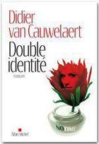 Couverture du livre « Double identité » de Didier Van Cauwelaert aux éditions Albin Michel