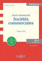 Couverture du livre « Droit commercial ; sociétés commerciales (édition 2015) » de Philippe Merle et Anne Fauchon aux éditions Dalloz