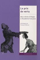 Couverture du livre « Le prix de vertu ; deux siècle d'éloges à l'Académie française ; anthologie (1822-2003) » de François Morvan aux éditions Klincksieck